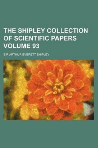 Cover of The Shipley Collection of Scientific Papers Volume 93