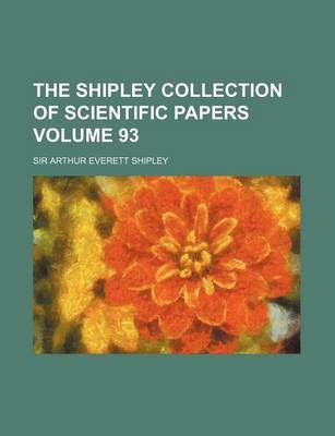 Book cover for The Shipley Collection of Scientific Papers Volume 93