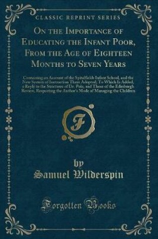 Cover of On the Importance of Educating the Infant Poor, from the Age of Eighteen Months to Seven Years
