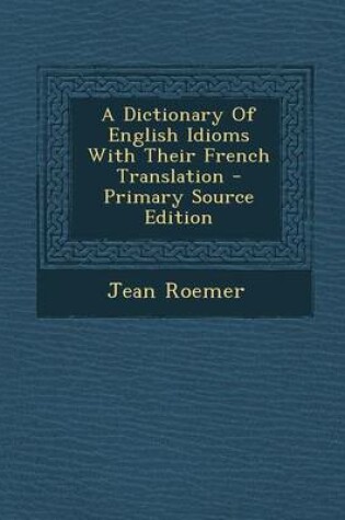 Cover of A Dictionary of English Idioms with Their French Translation