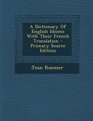 Book cover for A Dictionary of English Idioms with Their French Translation