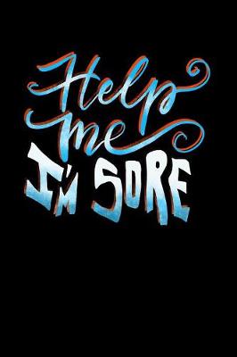 Book cover for Help Me I'm Sore