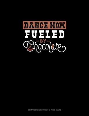 Book cover for Dance Mom Fueled By Chocolate