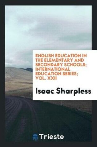 Cover of English Education in the Elementary and Secondary Schools; International Education Series; Vol. XXII