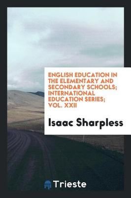 Book cover for English Education in the Elementary and Secondary Schools; International Education Series; Vol. XXII