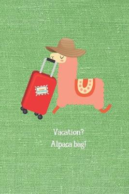 Book cover for Vacation? Alpaca Bag!