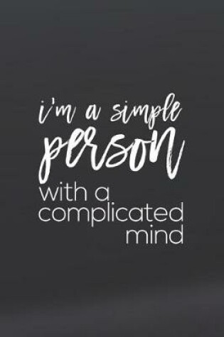 Cover of I Am A Simple Person With A Complicated Mind