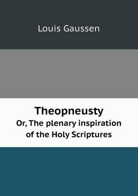 Book cover for Theopneusty Or, The plenary inspiration of the Holy Scriptures