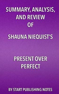 Book cover for Summary, Analysis, and Review of Shauna Niequist's Present Over Perfect