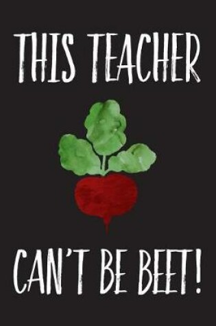 Cover of This Teacher Can't Be Beet