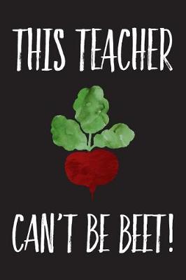 Book cover for This Teacher Can't Be Beet