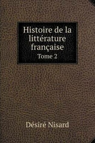 Cover of Histoire de la littérature française Tome 2