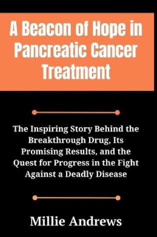 Cover of A Beacon of Hope in Pancreatic Cancer Treatment