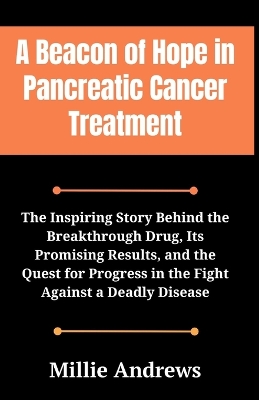 Book cover for A Beacon of Hope in Pancreatic Cancer Treatment