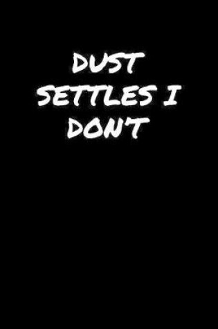 Cover of Dust Settles I Don't