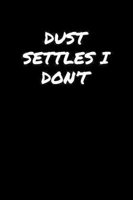 Book cover for Dust Settles I Don't