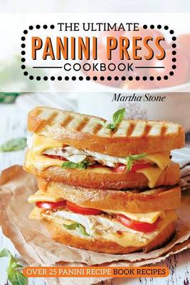 Book cover for The Ultimate Panini Press Cookbook - Over 25 Panini Recipe Book Recipes