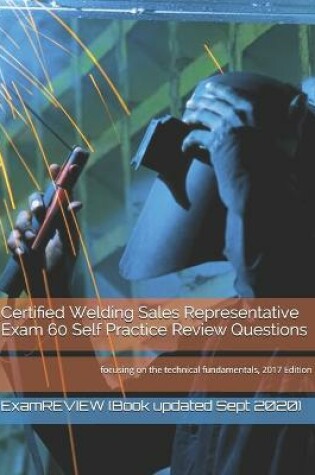 Cover of Certified Welding Sales Representative Exam 60 Self Practice Review Questions