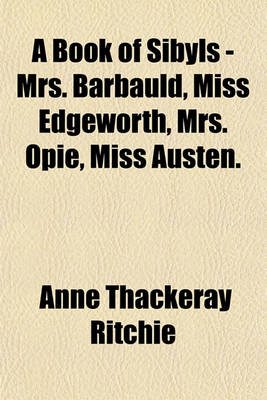 Book cover for A Book of Sibyls - Mrs. Barbauld, Miss Edgeworth, Mrs. Opie, Miss Austen.