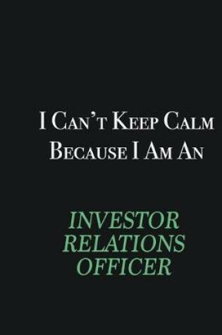 Cover of I cant Keep Calm because I am an Investor relations officer