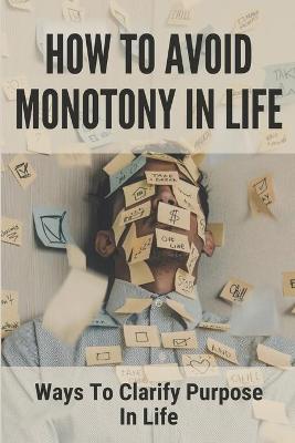 Book cover for How To Avoid Monotony In Life