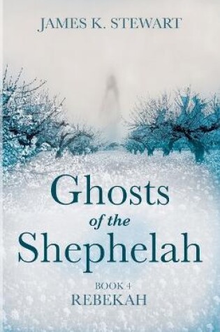 Cover of Ghosts of the Shephelah, Book 4