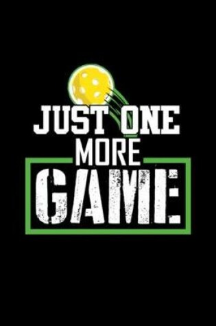Cover of Just One More Game funny gift for pickleball