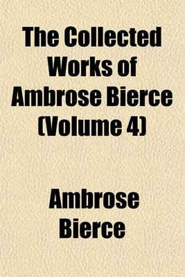 Book cover for The Collected Works of Ambrose Bierce (Volume 4)