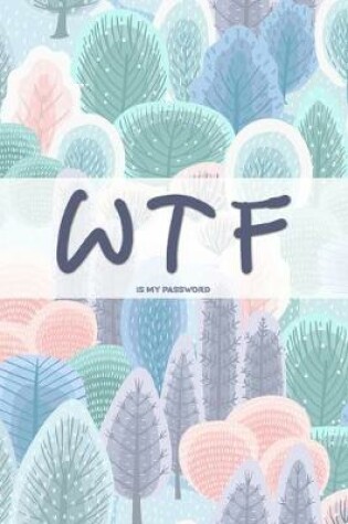 Cover of WTF Is My Password