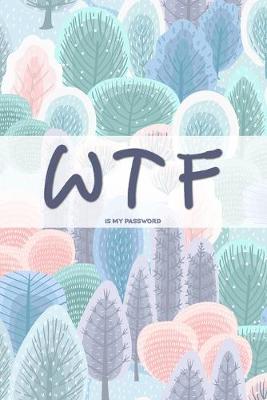 Cover of WTF Is My Password