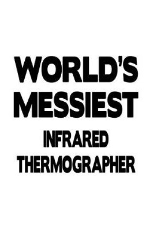 Cover of World's Messiest Infrared Thermographer