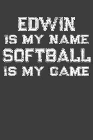 Cover of Edwin Is My Name Softball Is My Game