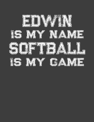 Book cover for Edwin Is My Name Softball Is My Game