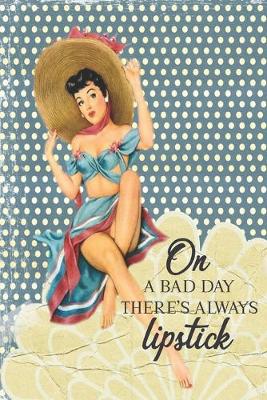 Book cover for On a Bad Day, There's Always Lipstick