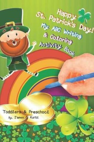 Cover of Happy St. Patrick's Day. My ABC Writing & Coloring Activity Book