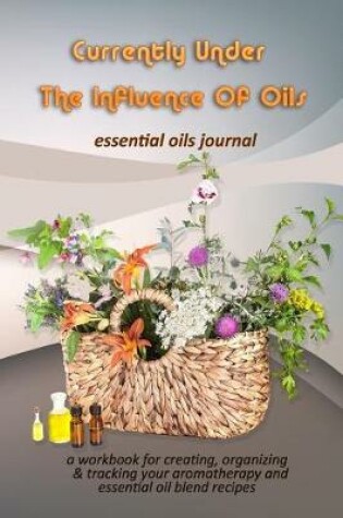 Cover of Currently Under the Influence of Oils