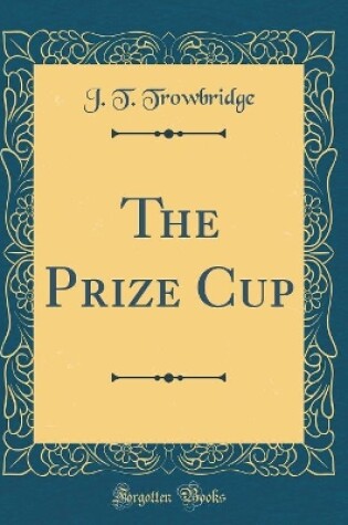 Cover of The Prize Cup (Classic Reprint)