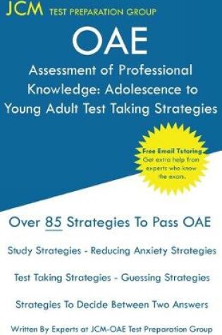 Cover of OAE Assessment of Professional Knowledge Adolescence to Young Adult Test Taking Strategies