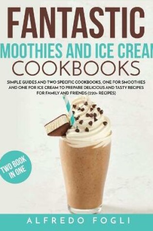 Cover of Fantastic Smoothies and Ice Cream Cookbooks