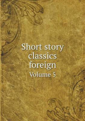 Book cover for Short story classics foreign Volume 5