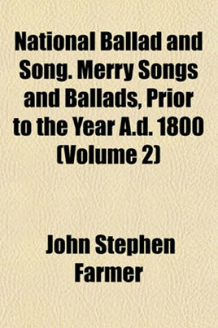 Cover of National Ballad and Song. Merry Songs and Ballads, Prior to the Year A.D. 1800 (Volume 2)