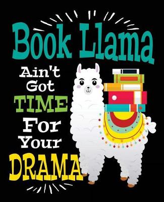 Book cover for Book Llama Ain't Got Time For Your Drama