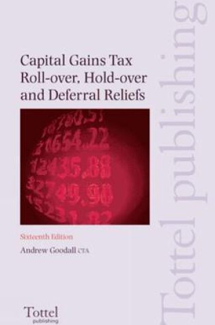 Cover of Capital Gains Tax Roll-over, Hold-over and Deferral Reliefs
