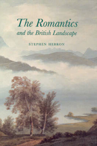 Cover of The Romantics and the British Landscape