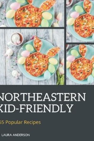 Cover of 365 Popular Northeastern Kid-Friendly Recipes