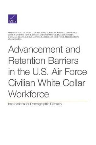 Cover of Advancement and Retention Barriers in the U.S. Air Force Civilian White Collar Workforce