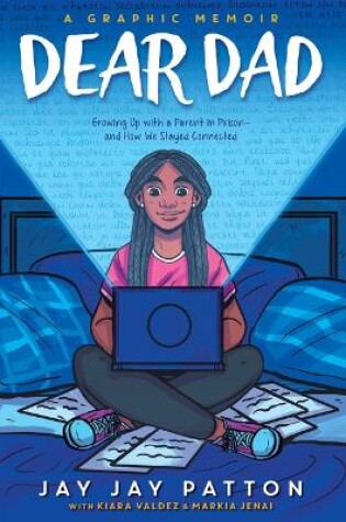 Cover of Dear Dad: Growing Up with a Parent in Prison and How We Stayed Connected (A Graphic Memoir)