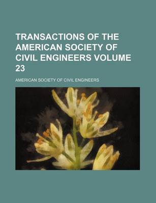 Book cover for Transactions of the American Society of Civil Engineers Volume 23
