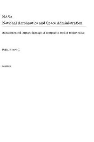 Cover of Assessment of Impact Damage of Composite Rocket Motor Cases