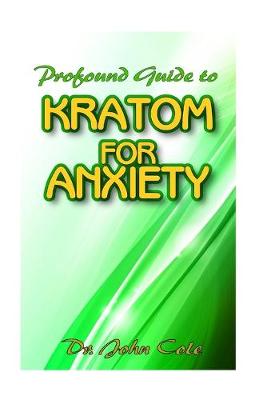 Book cover for Profound Guide To Kratom for Anxiety